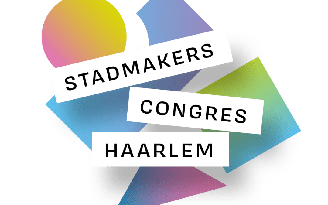 Stadmakerscongres in Haarlem