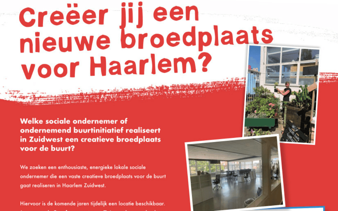 Creëer jij een nieuwe broedplaats voor Haarlem?